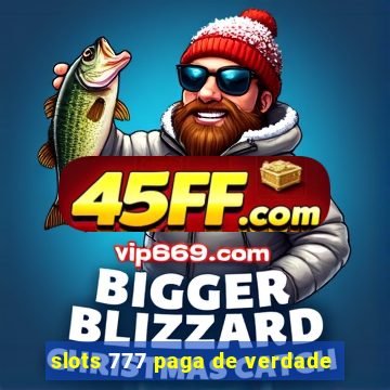 slots 777 paga de verdade